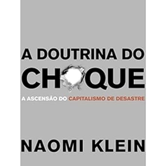 A Doutrina do Choque Naomi Klein